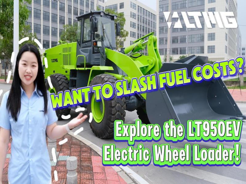 LTMG 5-Ton LT950EV Electric Wheel Loader Reduces Your Fuel Consumption